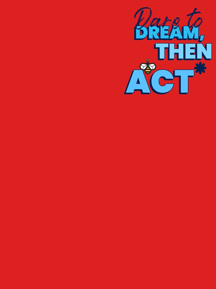 dare to dream then act by Vernisefrancois T-Shirts, Hoodie, Sweatshirt | BlankRebels.com (Image 3)