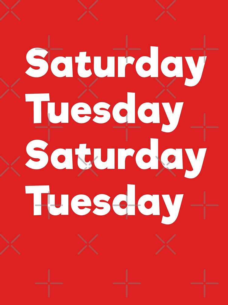 Saturday Tuesday by Garry Vaux T-Shirts, Hoodie, Sweatshirt | BlankRebels.com (Image 3)