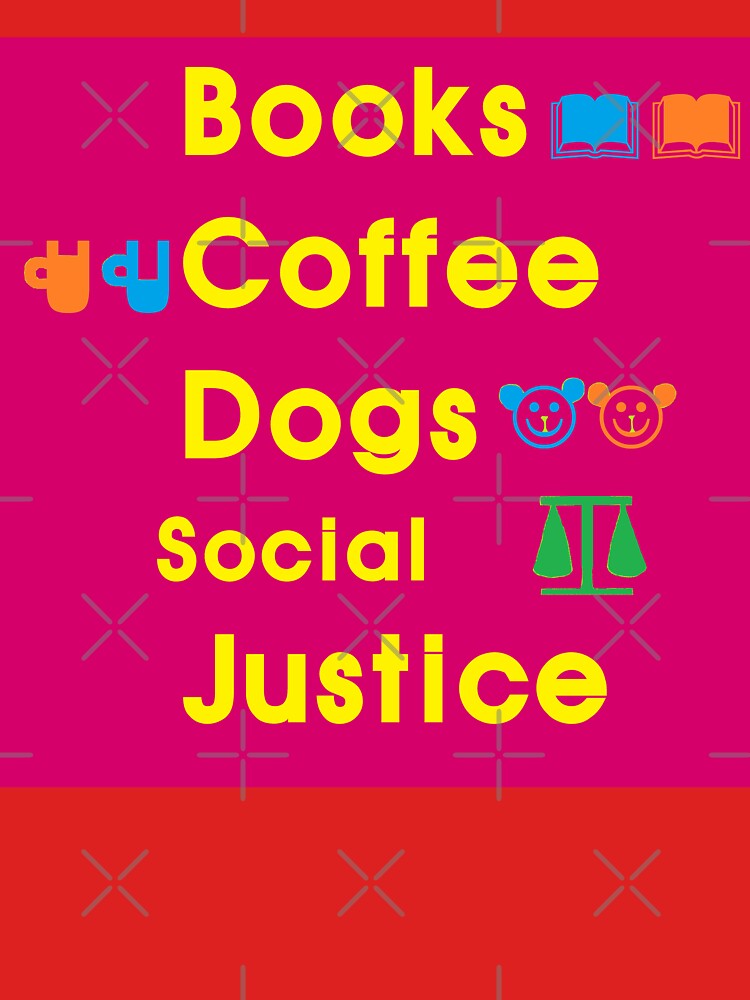 Books And Coffee And Dogs And Social Justice by EunsooLee T-Shirts, Hoodie, Sweatshirt | BlankRebels.com (Image 3)
