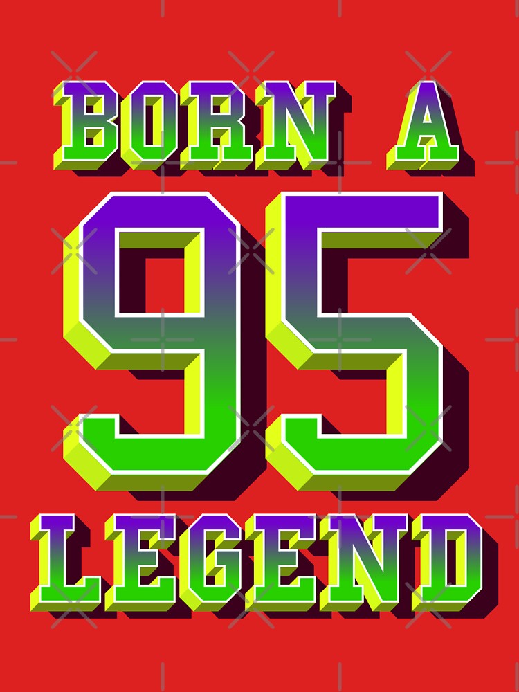 Born A 95 Legend by the-krisney-way T-Shirts, Hoodie, Sweatshirt | BlankRebels.com (Image 3)