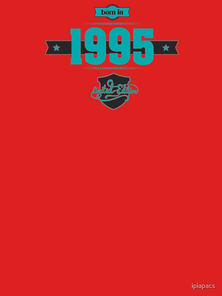 Born in 1995 (Blue&Darkgrey) by ipiapacs T-Shirts, Hoodie, Sweatshirt | BlankRebels.com (Image 3)