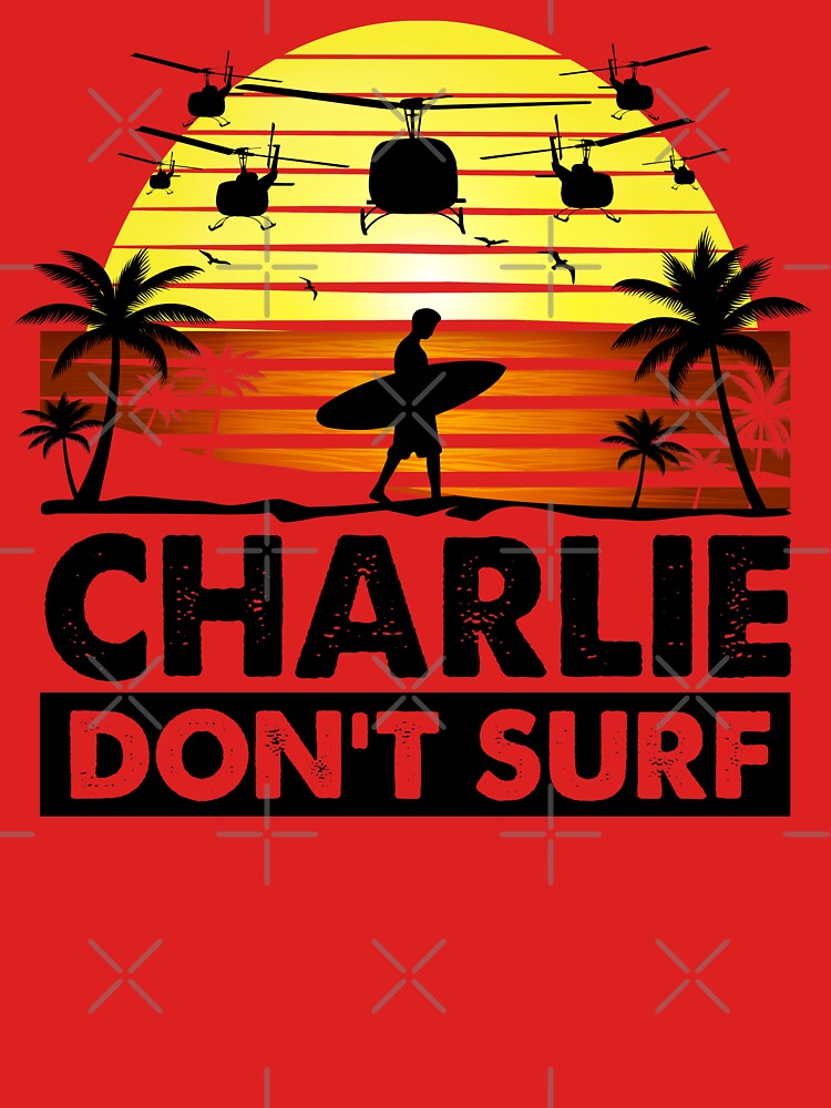 Charlie Don't Surf by Alema Art T-Shirts, Hoodie, Sweatshirt | BlankRebels.com (Image 3)