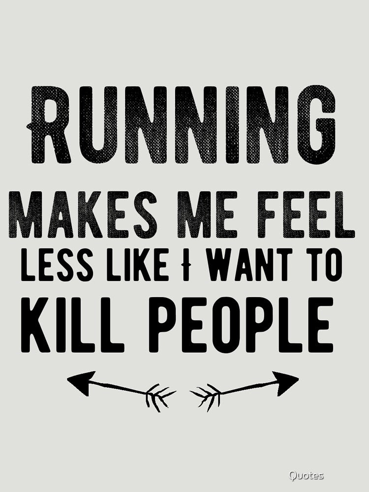 Running makes me feel less like I want to kill people Funny Running by Quotes ⭐⭐⭐⭐⭐ T-Shirts, Hoodie, Sweatshirt (Image 3)