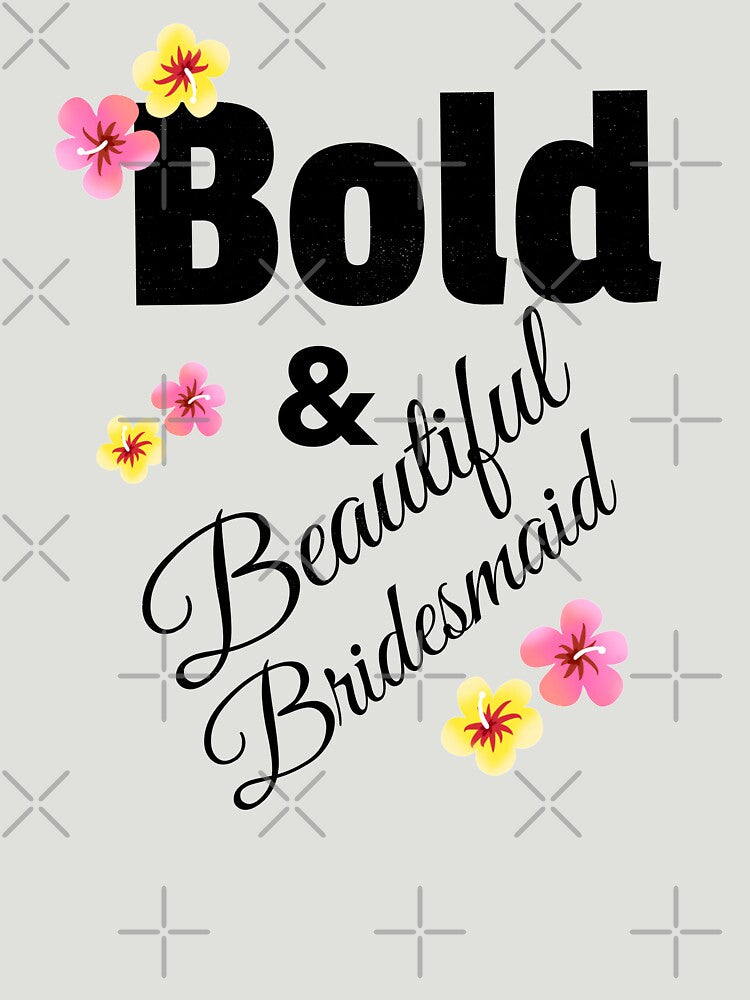 The Bold And Beautiful Bridesmaids by BubbaCool T-Shirts, Hoodie, Sweatshirt | BlankRebels.com (Image 3)