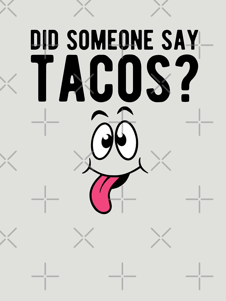 Did someone say tacos? by goodtogotees T-Shirts, Hoodie, Sweatshirt | BlankRebels.com (Image 3)