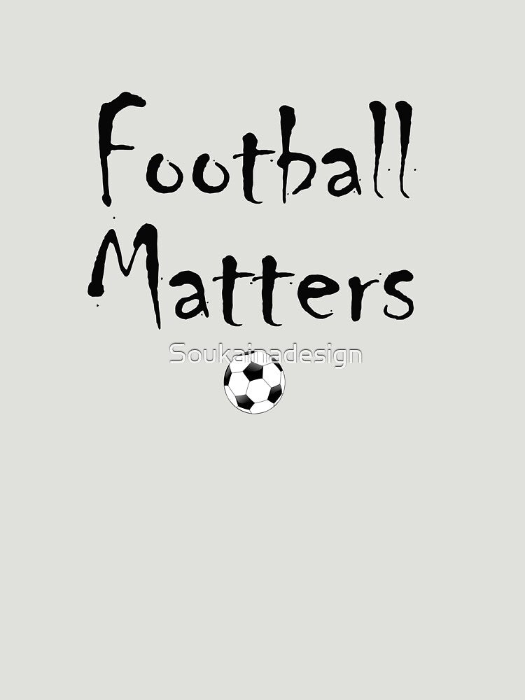 Football Matters ,  Shirts With Quotes , funny  Shirts With Sayings by Soukainadesign Hoodie, Sweatshirt (Image 3)