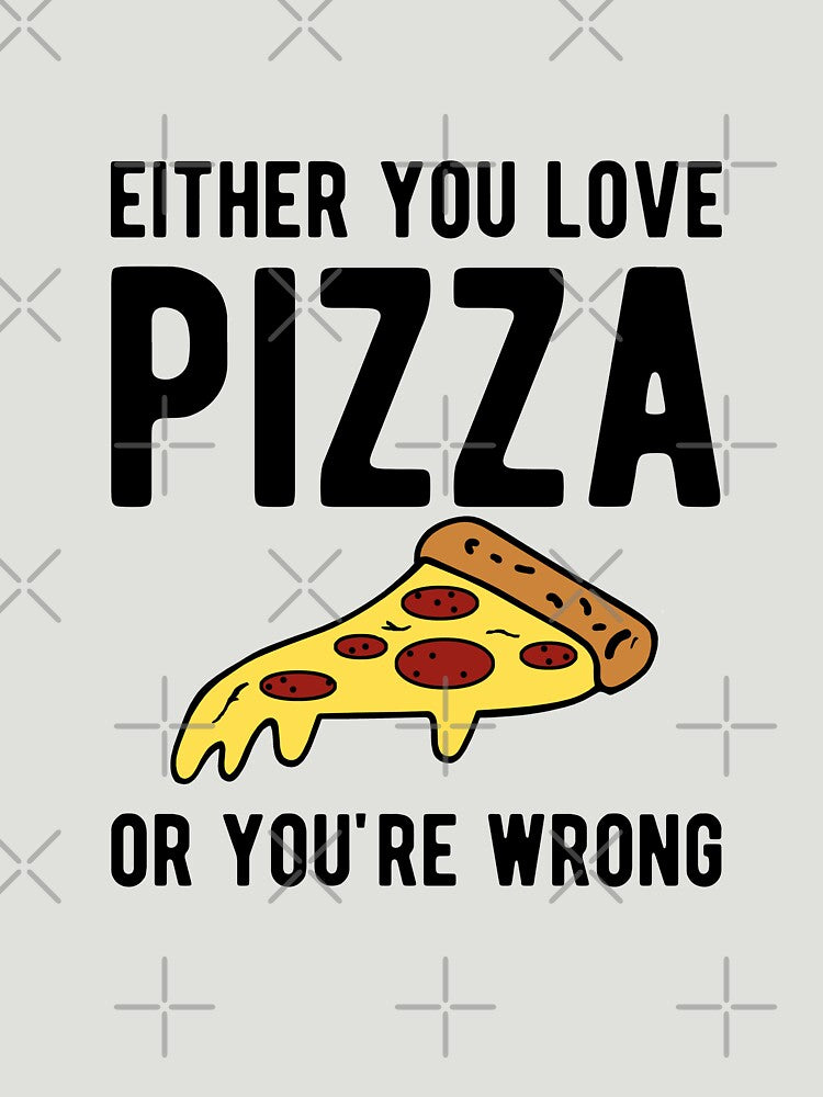 Either you love pizza or you are wrong by goodtogotees T-Shirts, Hoodie, Sweatshirt | BlankRebels.com (Image 3)