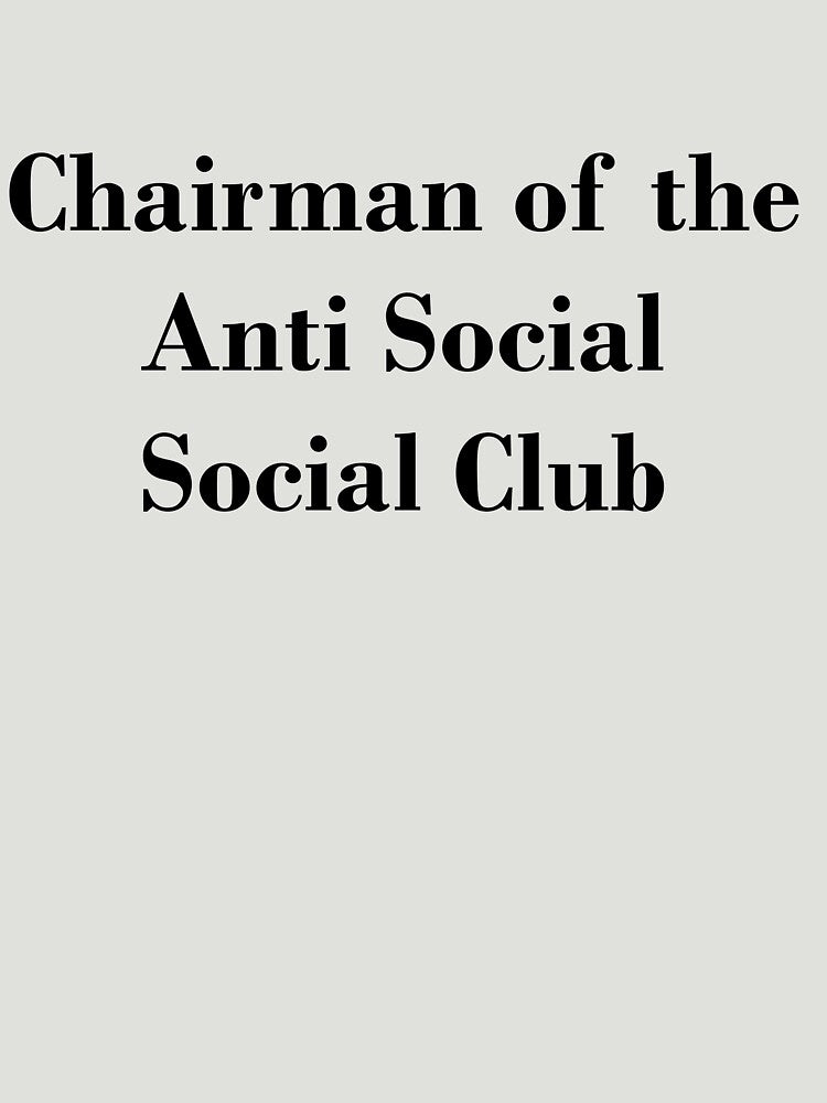 Chairman - Anti Social, Social Club by brzt T-Shirts, Hoodie, Sweatshirt | BlankRebels.com (Image 3)