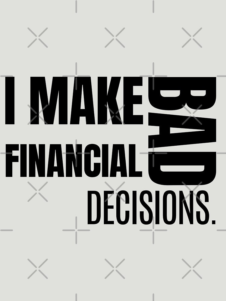 I Make Bad Financial Decisions – Funny Relatable Quote by MOTAS FASHION T-Shirts, Hoodie, Sweatshirt (Image 3)