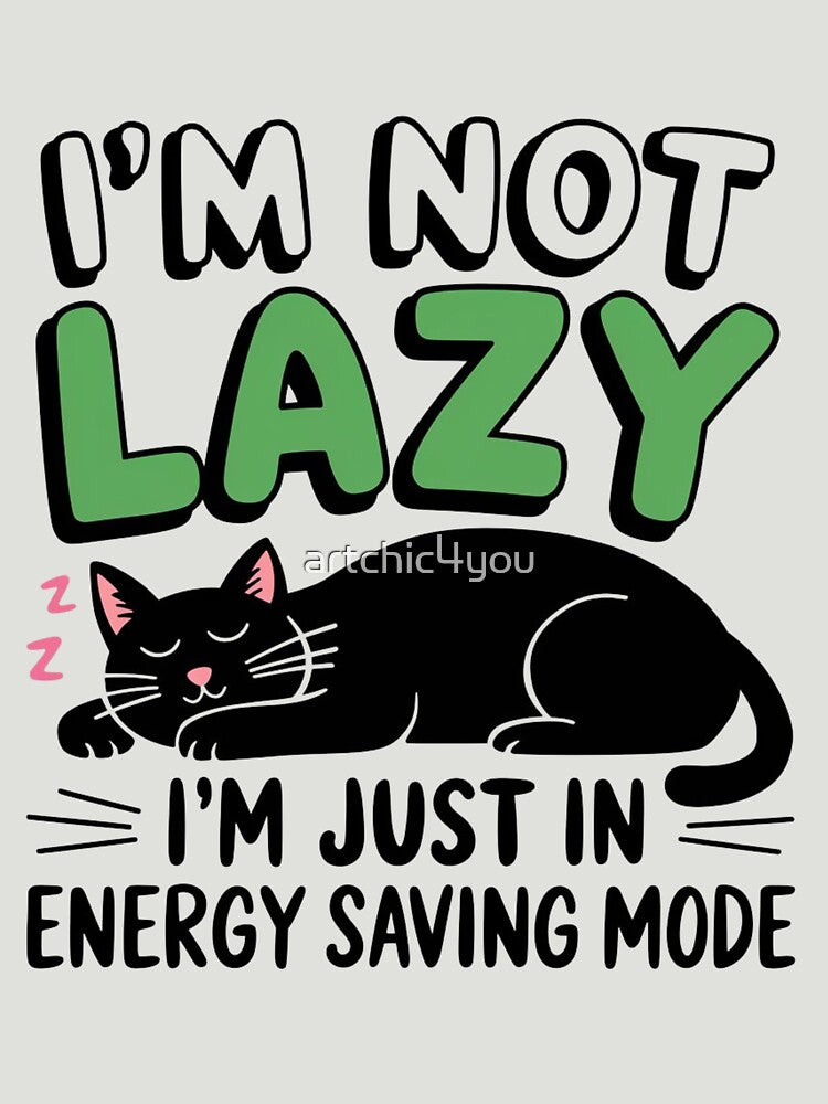 Im Not Lazy Im On Energy Saving Mode by artchic4you