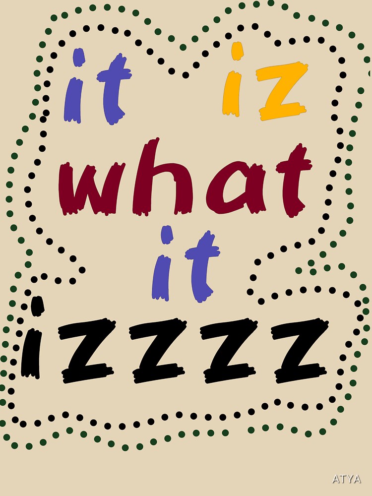 It is what it izz by Atya T-Shirts, Hoodie, Sweatshirt | BlankRebels.com (Image 3)