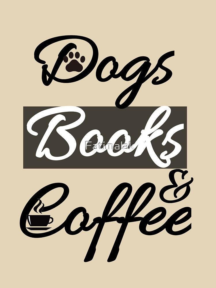 Dogs Books And Coffee by Fatimalak T-Shirts, Hoodie, Sweatshirt | BlankRebels.com (Image 3)