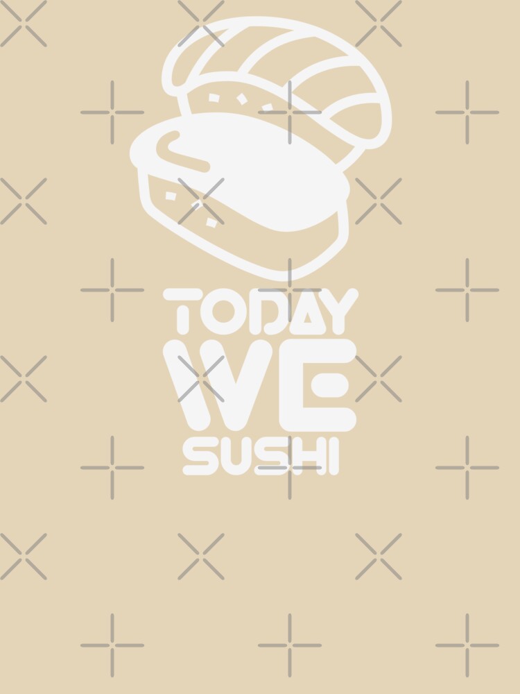SQUAD : Today We Eat Sushi by Eksama Design T-Shirts, Hoodie, Sweatshirt | BlankRebels.com (Image 3)