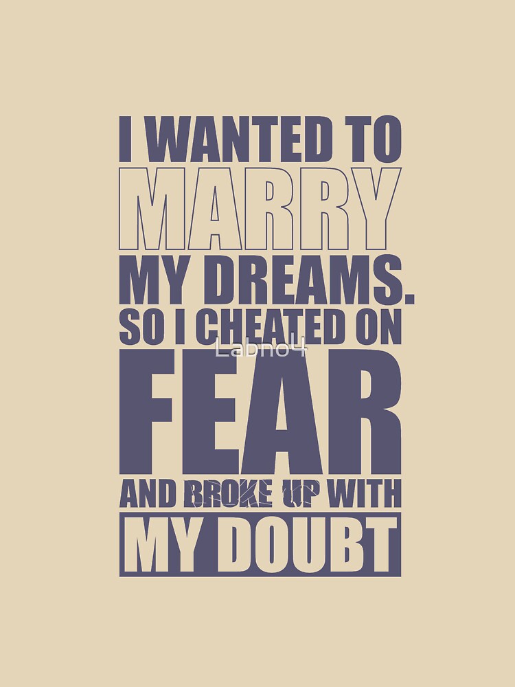 I Wanted To Marry My Dreams, So I Cheated On Fear And Broke Up With My Doubt. – Gym Motivational Quotes by... (Image 3)