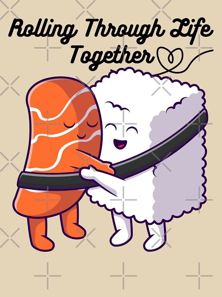 Rolling Through Life Together - Cute Sushi -Sushi Hug by Cyrensea T-Shirts, Hoodie, Sweatshirt | BlankRebels.com (Image 3)