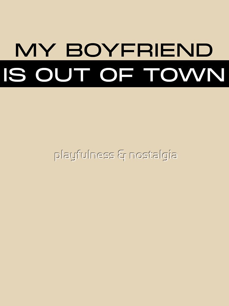my boyfriend is out of town by playfulness & nostalgia T-Shirts, Hoodie, Sweatshirt | BlankRebels.com (Image 3)