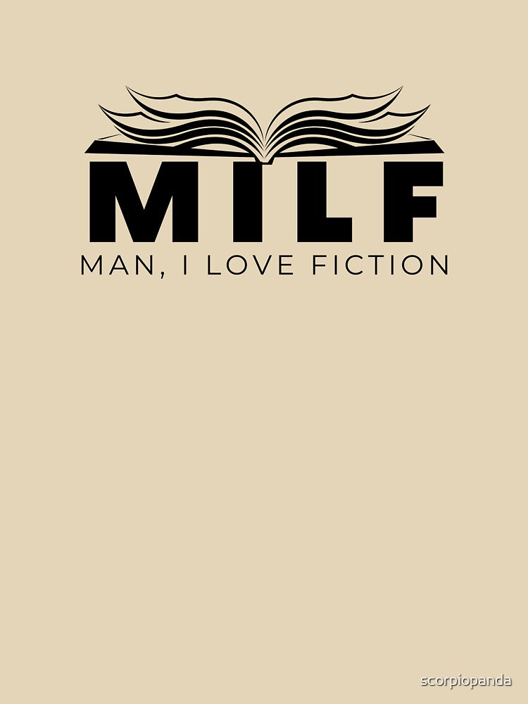 MILF Man, I Love Fiction by scorpiopanda T-Shirts, Hoodie, Sweatshirt | BlankRebels.com (Image 3)