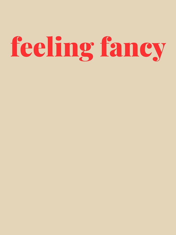 Feeling Fancy T-shirt design, cool girl shirt by JeSuisAgnes