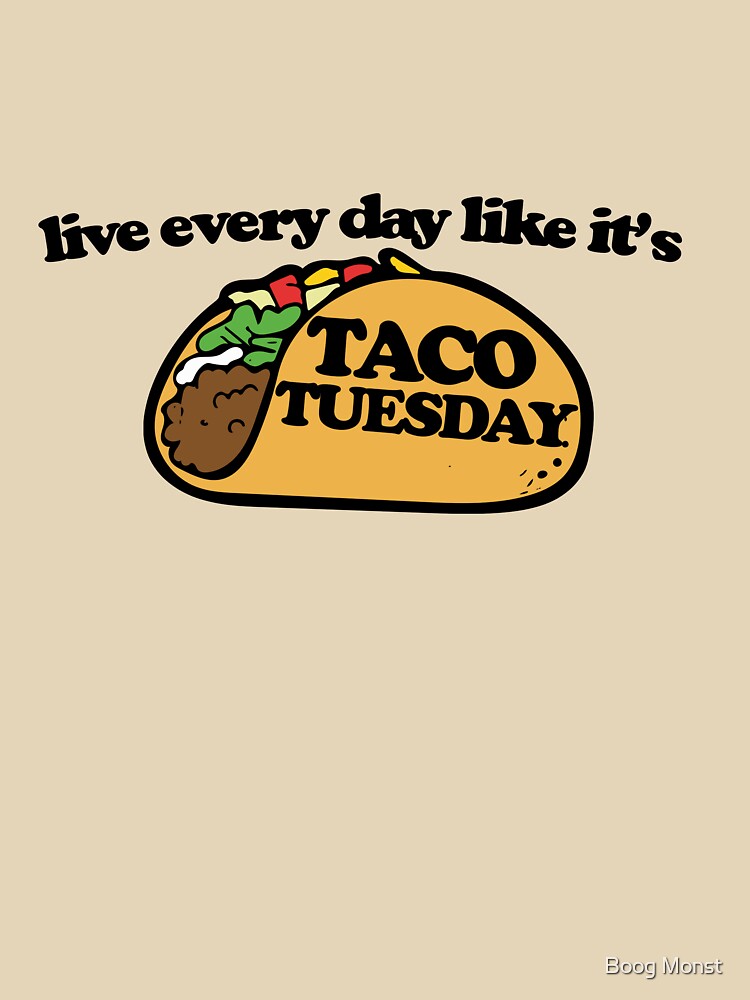 Live every day like it's taco tuesday by Boog Monst T-Shirts, Hoodie, Sweatshirt | BlankRebels.com (Image 3)