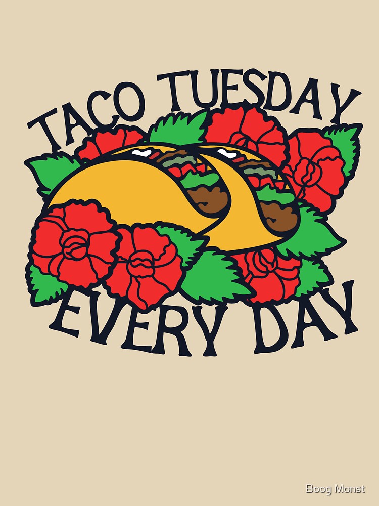 Taco Tuesday Every Day by Boog Monst T-Shirts, Hoodie, Sweatshirt | BlankRebels.com (Image 3)