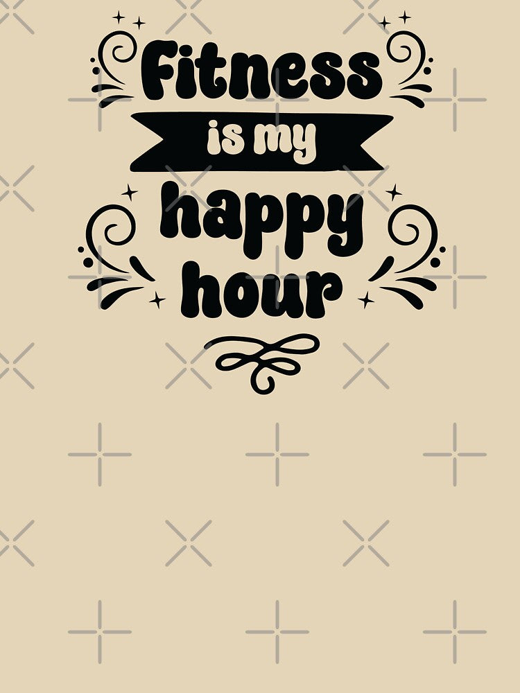 Fitness Is My Happy Hour Black Text T-Shirts, Hoodie, Sweatshirt