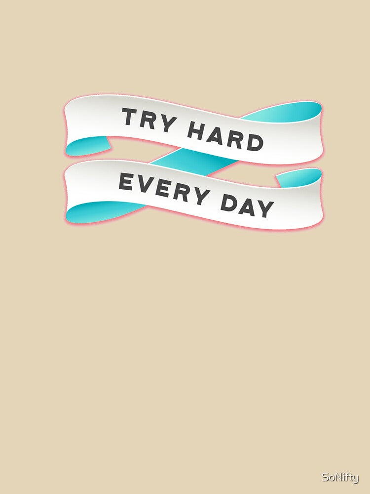 Try Hard Every Day Quote by SoNifty T-Shirts, Hoodie, Sweatshirt | BlankRebels.com (Image 3)