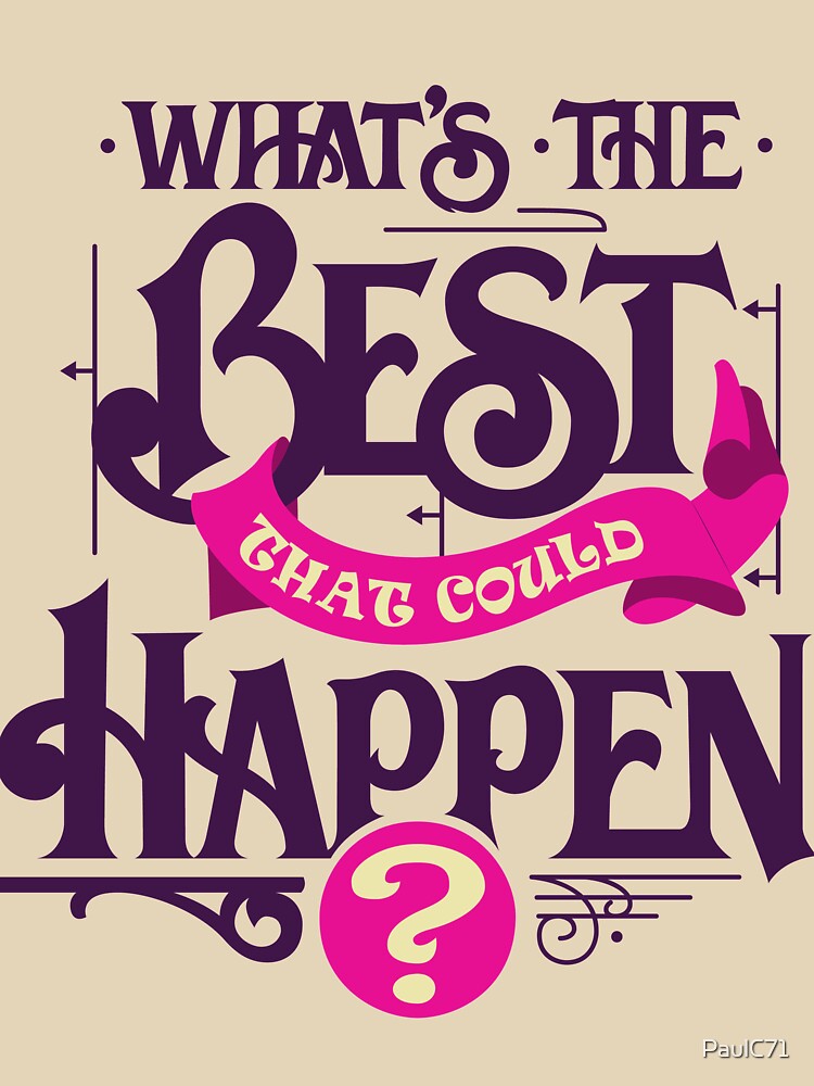 Motivational Quote with Typography Design - What's the Best that Could Happen? by PaulC71 T-Shirts, Hoodie,... (Image 3)