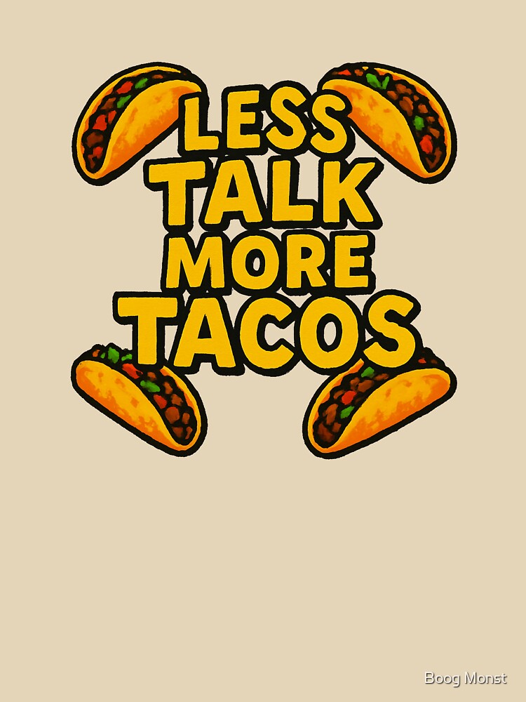 Less Talk More Tacos by Boog Monst T-Shirts, Hoodie, Sweatshirt | BlankRebels.com (Image 3)