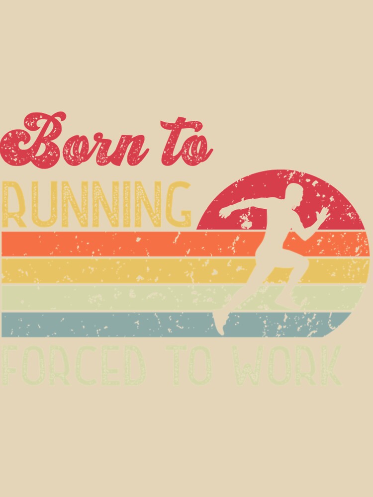 Born To Running Forced To Work Retr| Perfect Gift by sherricam T-Shirts, Hoodie, Sweatshirt | BlankRebels.com (Image 3)