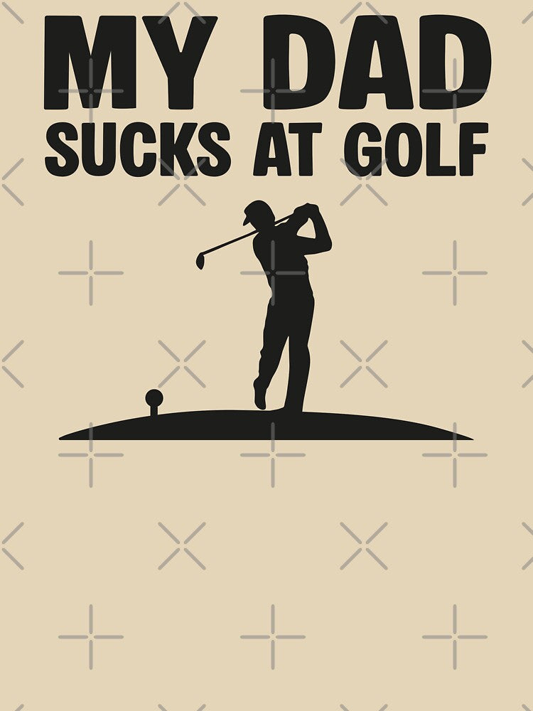 My Dad Sucks at Golf by NQArtist T-Shirts, Hoodie, Sweatshirt | BlankRebels.com (Image 3)