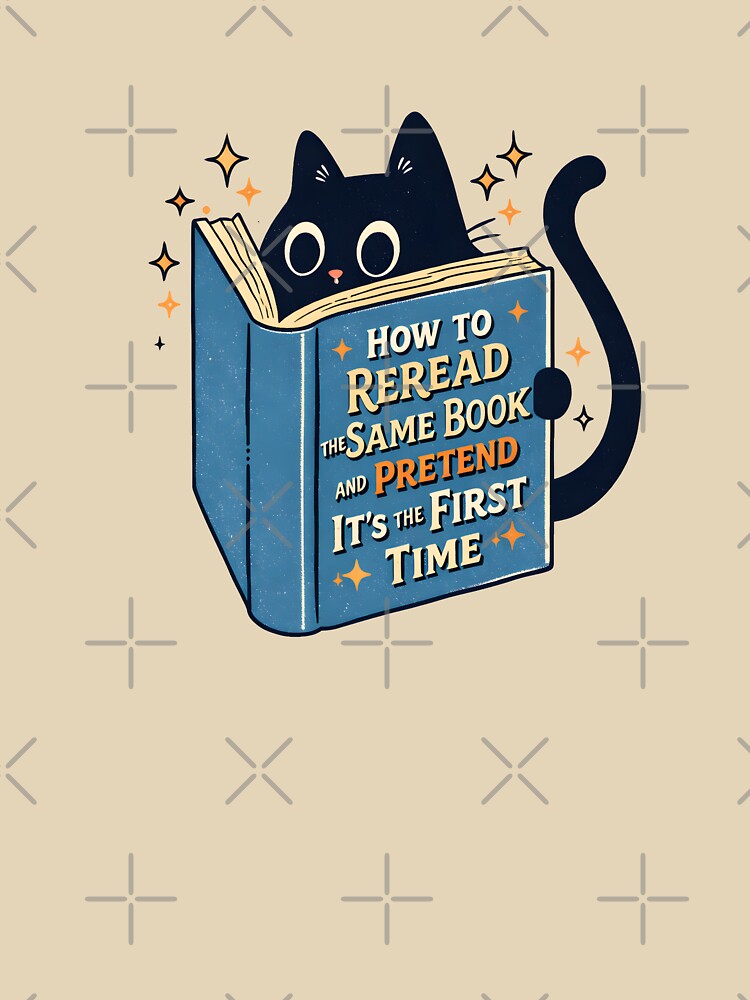 How to Reread the Same Book and Pretend It's the First Time by DemureArtsy T-Shirts, Hoodie, Sweatshirt (Image 3)