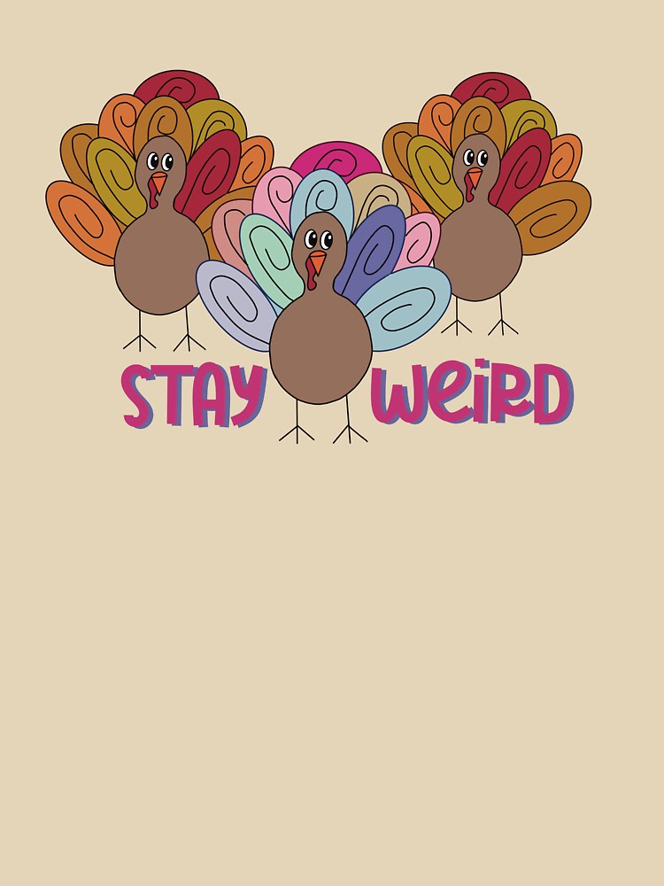 Stay Weird Turkeys by 3May T-Shirts, Hoodie, Sweatshirt | BlankRebels.com (Image 3)