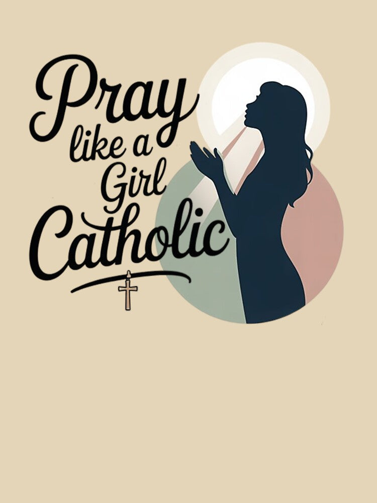 Pray Like a Girl Catholic – Christian Faith Inspirational Design by Tomasz  Siennicki T-Shirts, Hoodie, Sweatshirt (Image 3)