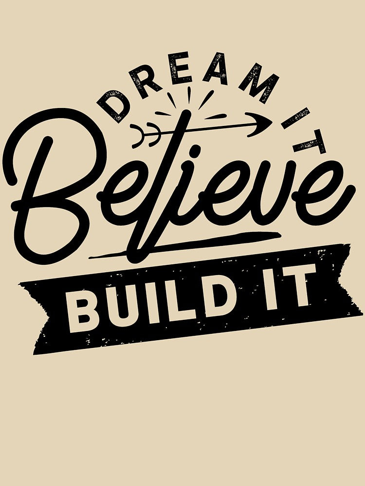 DREAM IT BELIEVE BUILD IT by Spot Sweet T-Shirts, Hoodie, Sweatshirt | BlankRebels.com (Image 3)