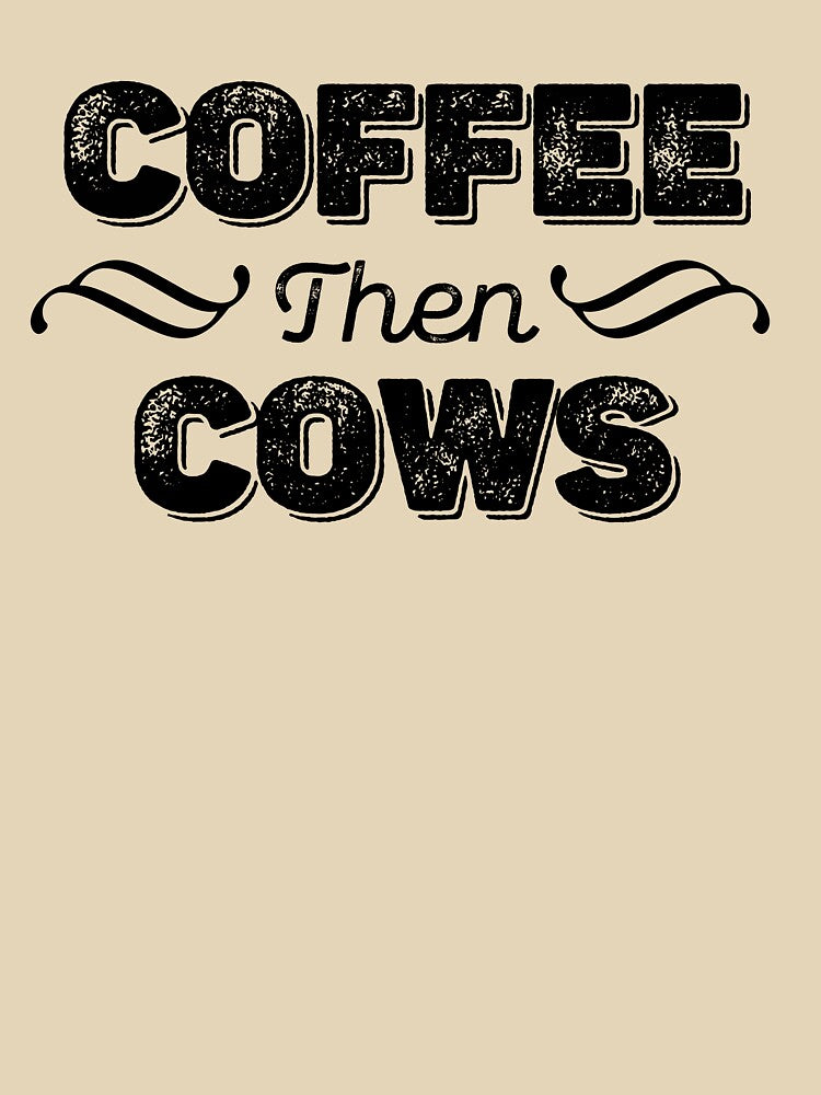 Coffee then Cows Design (black version) by kickwear-com T-Shirts, Hoodie, Sweatshirt | BlankRebels.com (Image 3)