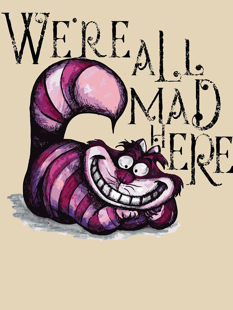 We're All Mad Here by Lupe-and-Pono T-Shirts, Hoodie, Sweatshirt | BlankRebels.com (Image 3)