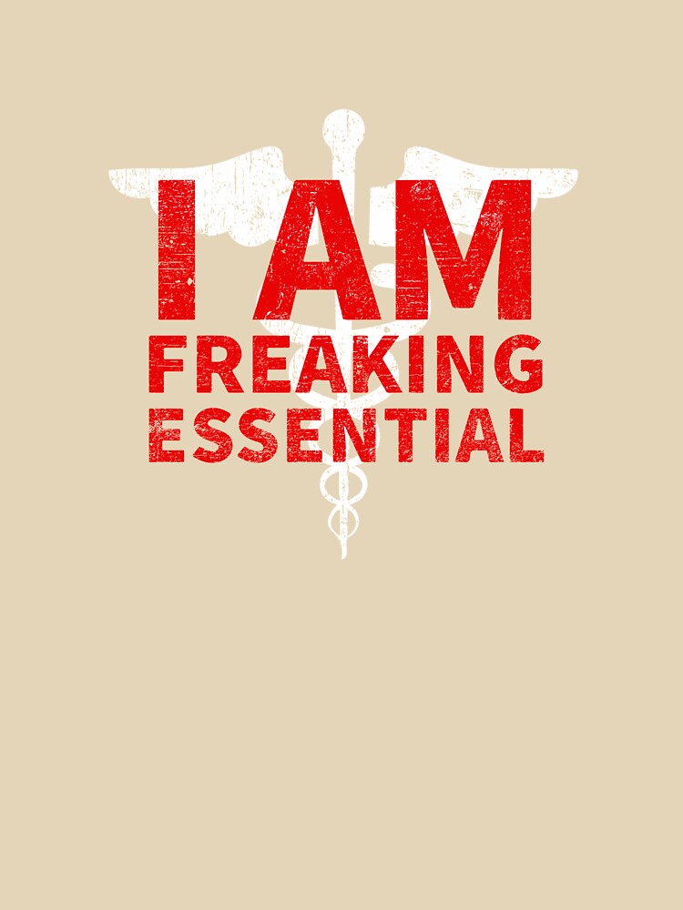 I am freaking essential RN Registered Nurse EMS Paramedic COVID 19 DISTRESSED VERSION by Dan Brady T-Shirts,... (Image 3)