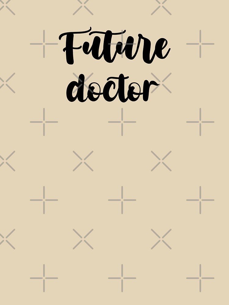 future doctor - Funny doctor quote gift idea For Men and Women by Mmmm3344 T-Shirts, Hoodie, Sweatshirt (Image 3)