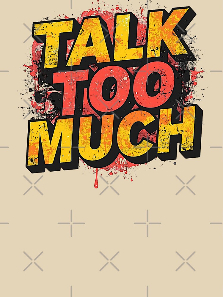 Talk Too Much | Sarcastic Humor Design by Too Real Co by TooRealCo T-Shirts, Hoodie, Sweatshirt | BlankRebels.com (Image 3)