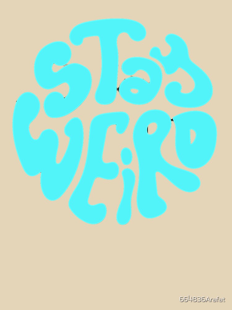 "Stay Weird" Retro Blue Liquid Typography by 664836Arafat T-Shirts, Hoodie, Sweatshirt | BlankRebels.com (Image 3)