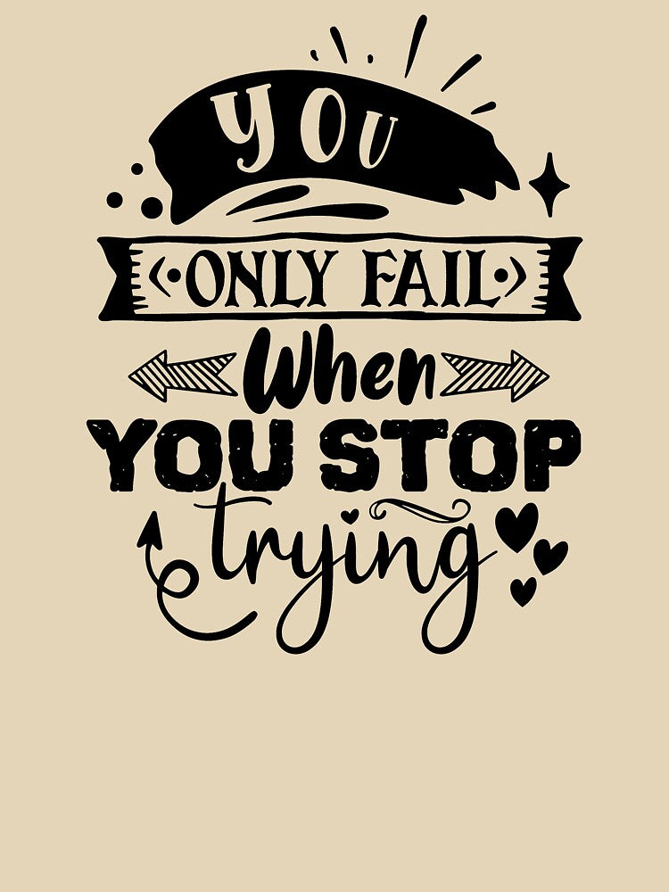 You only fail when you stop trying by Spot Sweet T-Shirts, Hoodie, Sweatshirt | BlankRebels.com (Image 3)