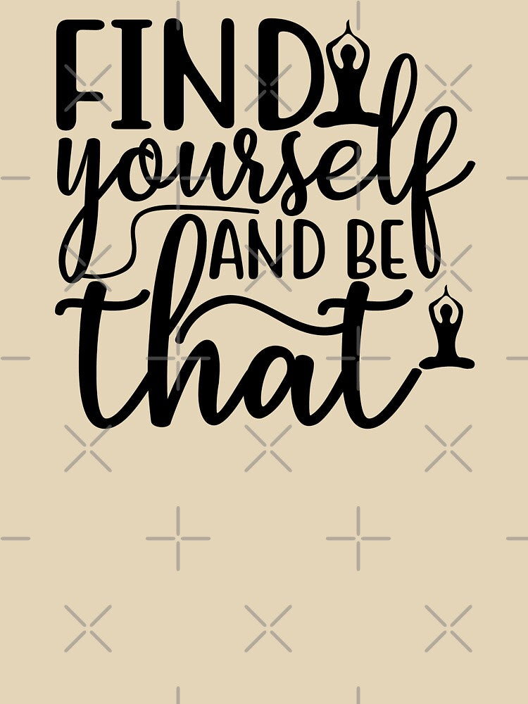 Yoga Saying Find Yourself And Be That Motivational Quote by SoccaTamam T-Shirts, Hoodie, Sweatshirt (Image 3)
