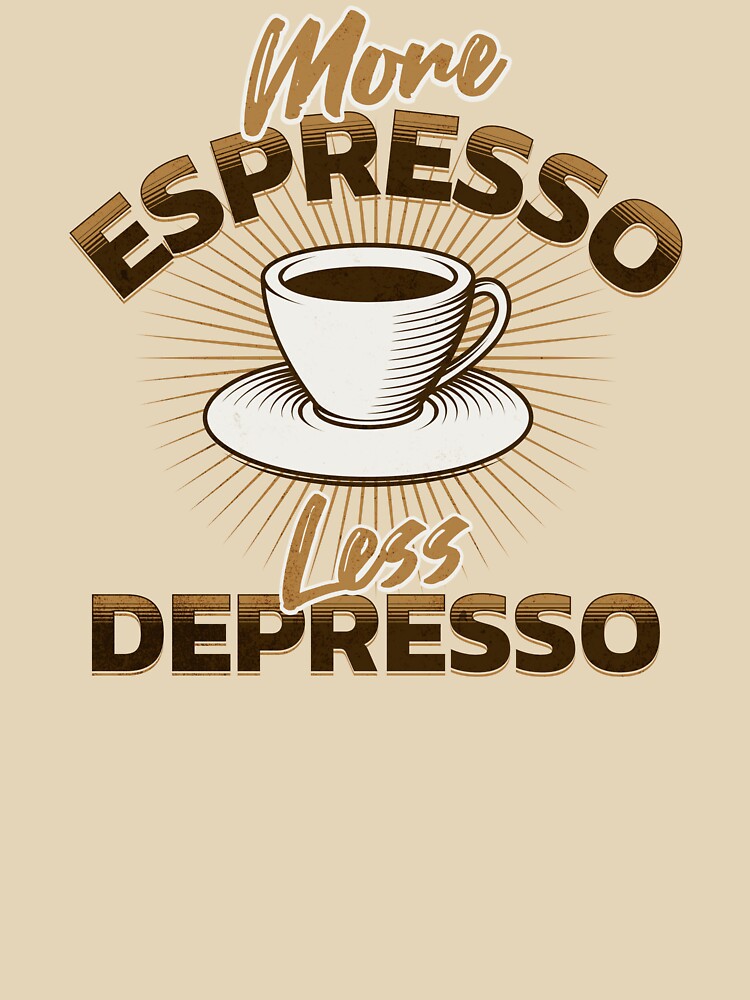 More Espresso Less Depresso Funny Coffee Pun! Coffee Lovers Birthday Gift by Barb  Hamilton ⭐⭐⭐⭐⭐ T-Shirts,... (Image 3)