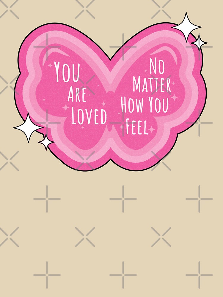 You Are Loved No Matter How You Feel by chillaxcats T-Shirts, Hoodie, Sweatshirt | BlankRebels.com (Image 3)