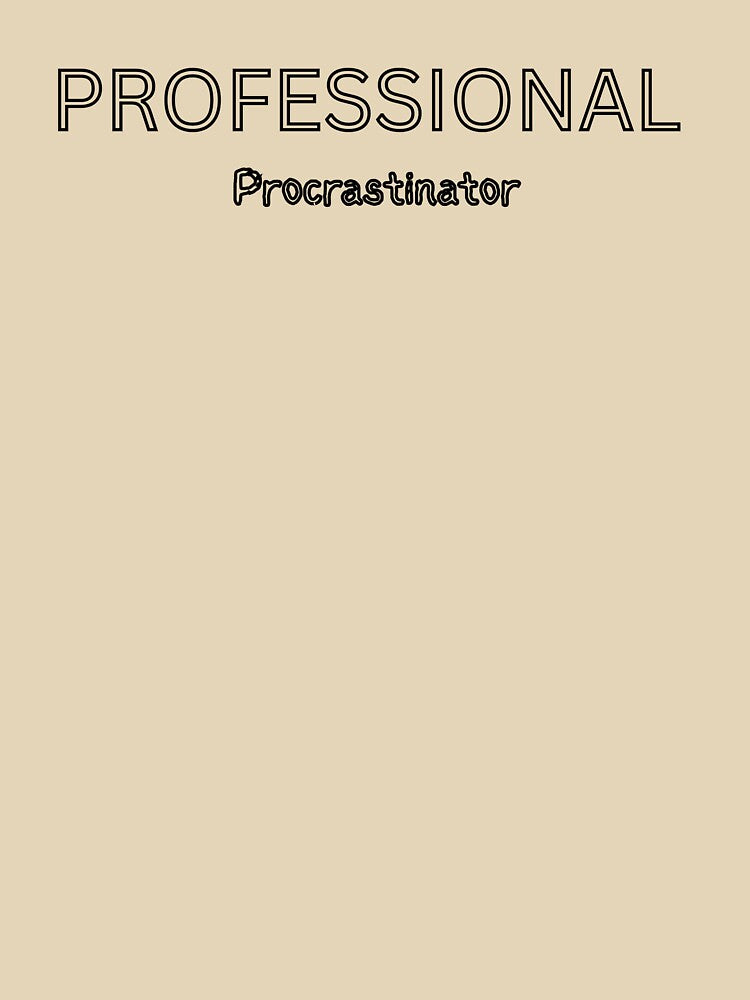 Professional Procrastinator Funny Quote Design by thecrackedmoon T-Shirts, Hoodie, Sweatshirt | BlankRebels.com (Image 3)