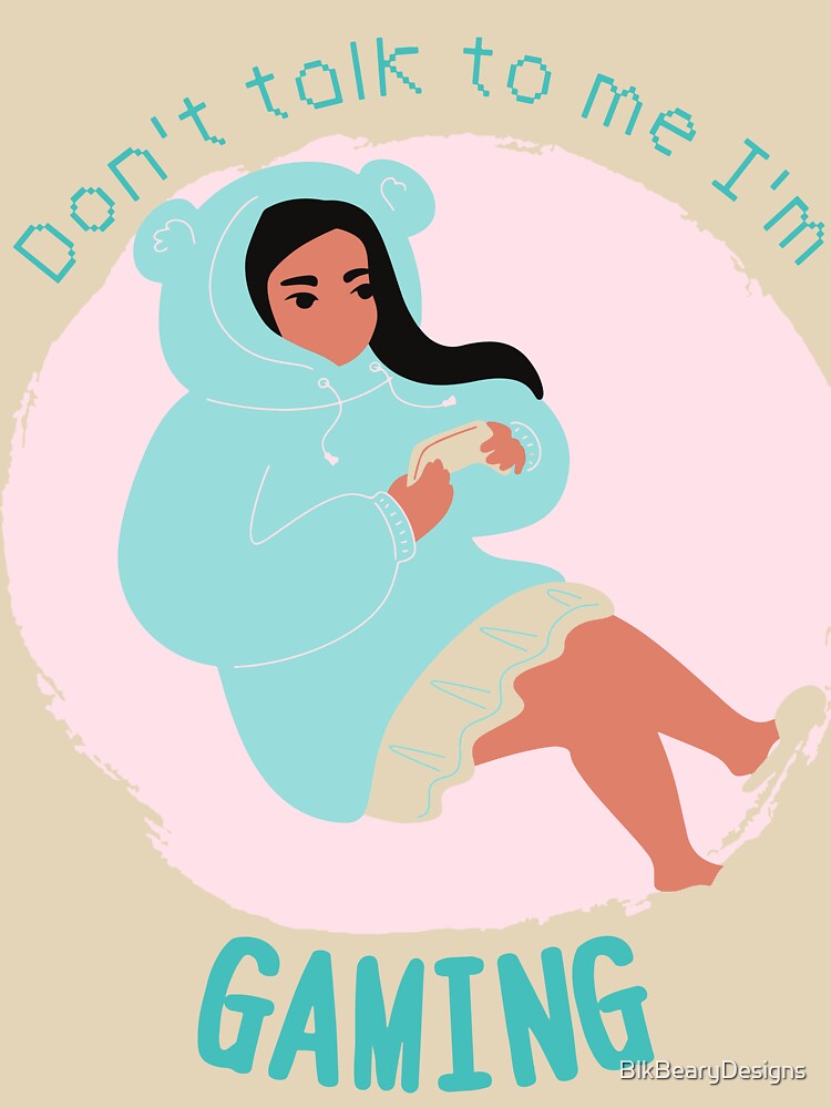 Don't Talk to me I'm Gaming by BlkBearyDesigns T-Shirts, Hoodie, Sweatshirt | BlankRebels.com (Image 3)