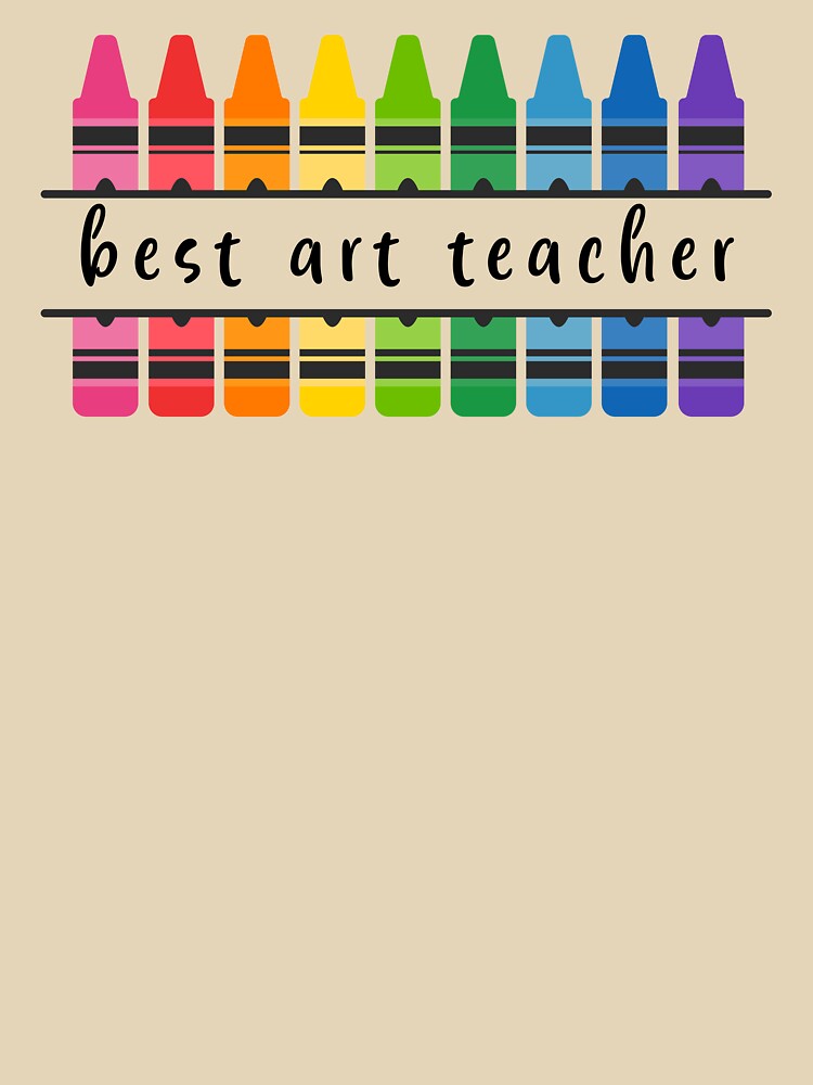 Art Teacher Colorful Crayons Best by SStarDesigns T-Shirts, Hoodie, Sweatshirt | BlankRebels.com (Image 3)