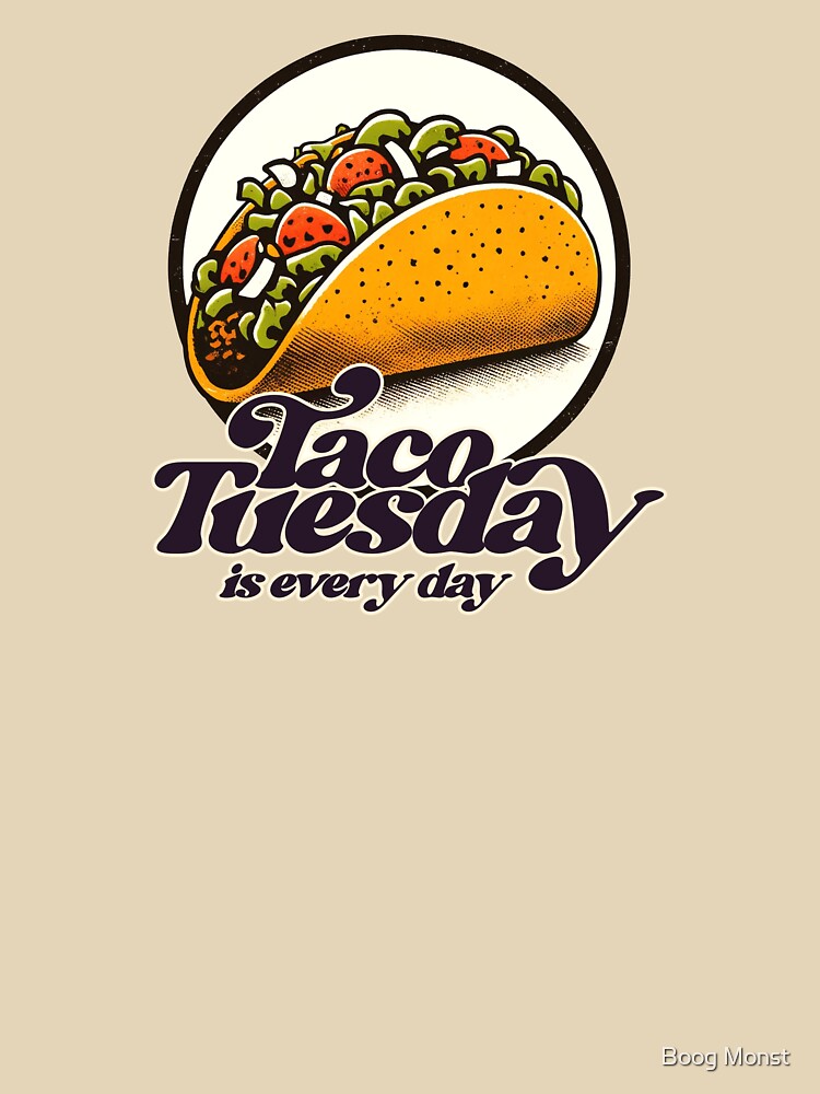 Taco Tuesday is Every Day by Boog Monst T-Shirts, Hoodie, Sweatshirt | BlankRebels.com (Image 3)
