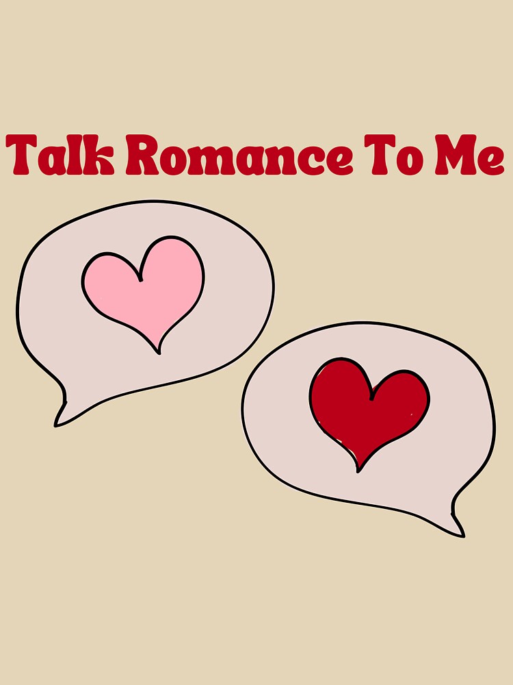 TALK ROMANCE TO ME by HappyEverAfters T-Shirts, Hoodie, Sweatshirt | BlankRebels.com (Image 3)