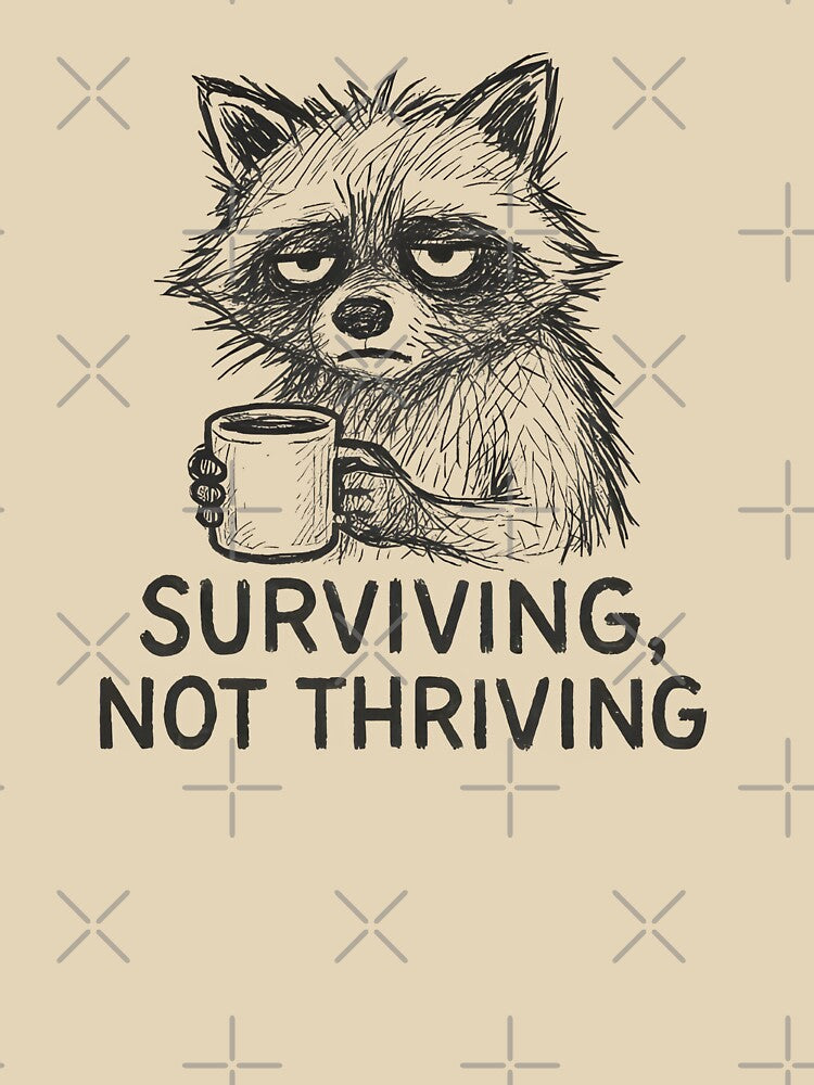 Surviving Not Thriving Tired Raccoon Funny Mental Health Coffee Meme Design by Style-Sense T-Shirts, Hoodie,... (Image 3)